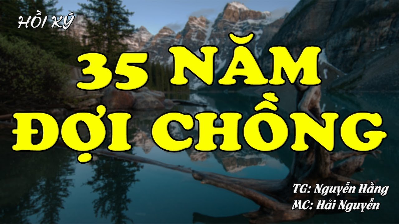 35 Năm Đợi Chồng | Hồi Ức Miền Nam | Hồi Ký Miền Nam