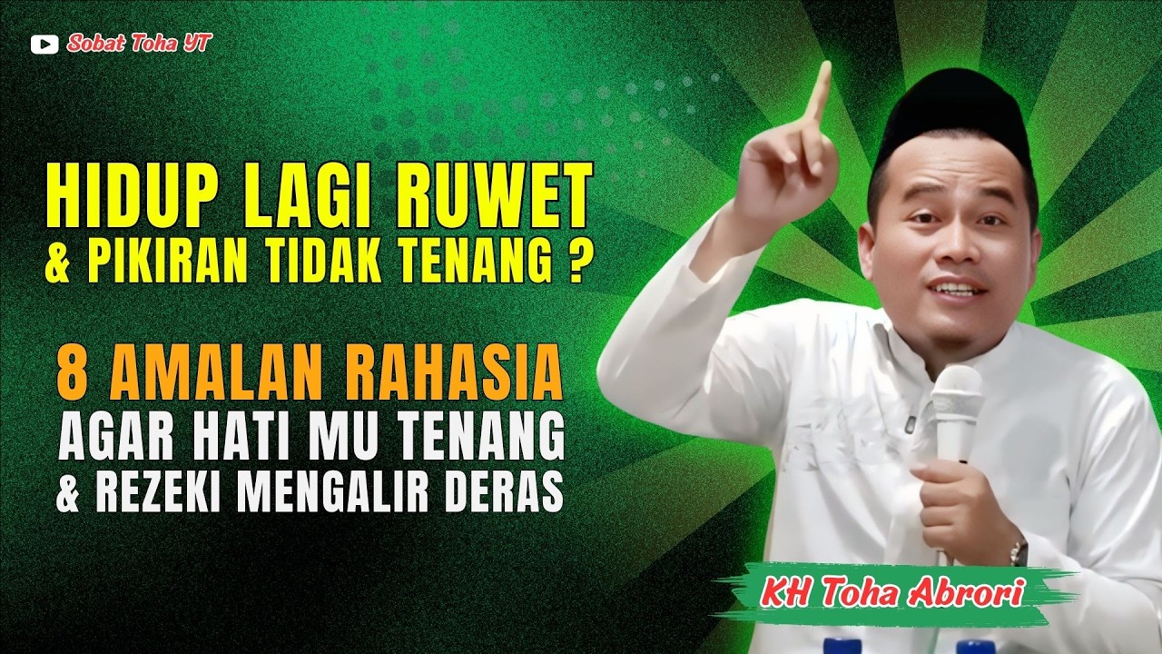 Banyak yang Tidak Sadar! 8 Amalan Ini Bisa Menenangkan Hati dan Membuka Pintu Rezeki! KH Toha Abrori