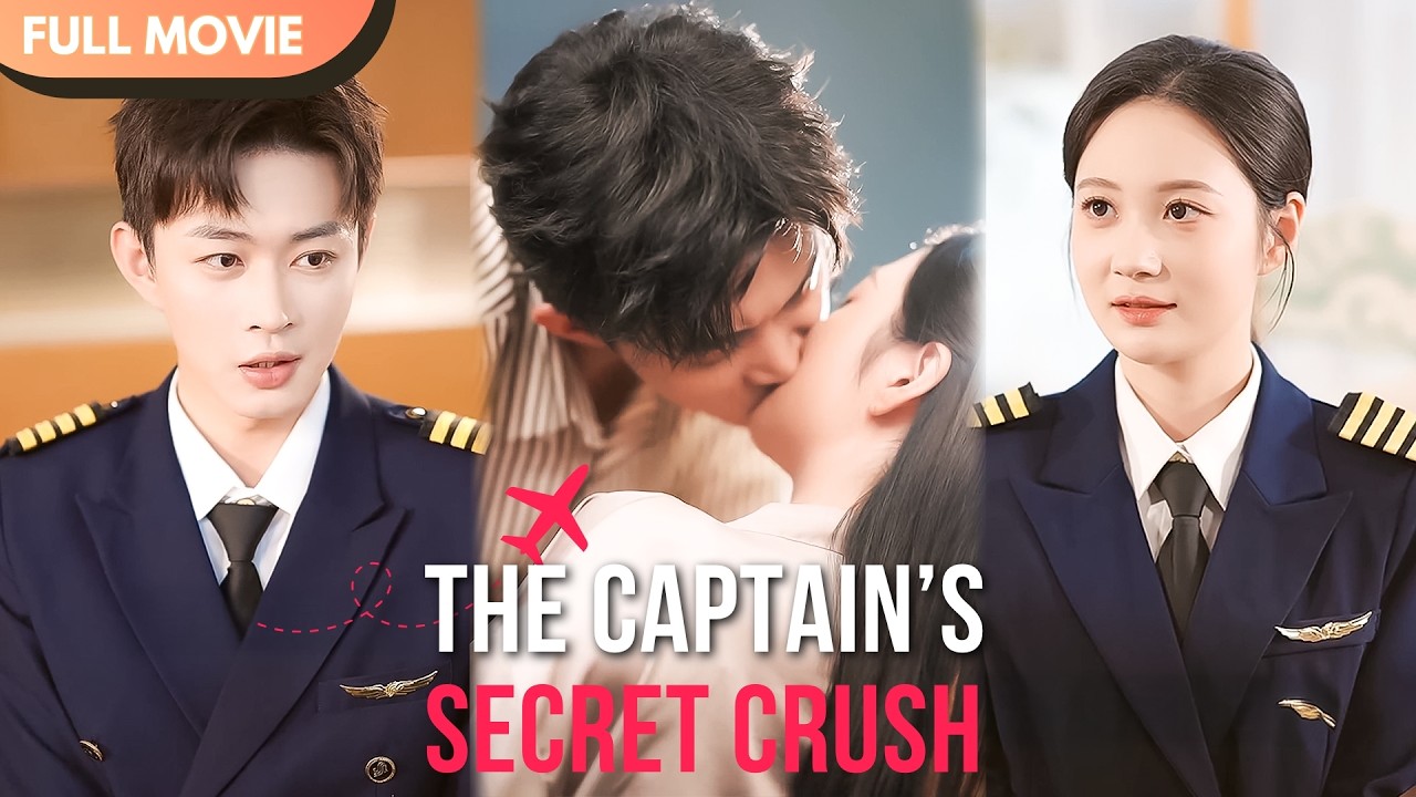 [ENG  SUB] The Captain&rsquo;s Secret Crush | Full #cdrama #fullepisode