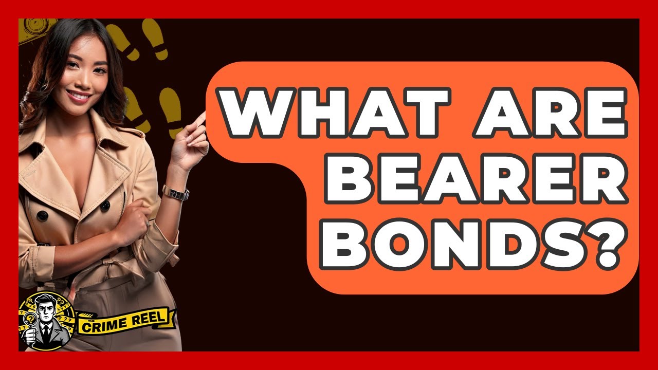 What Are Bearer Bonds? - The Crime Reel