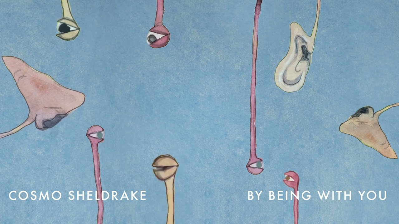 Cosmo Sheldrake - By Being With You