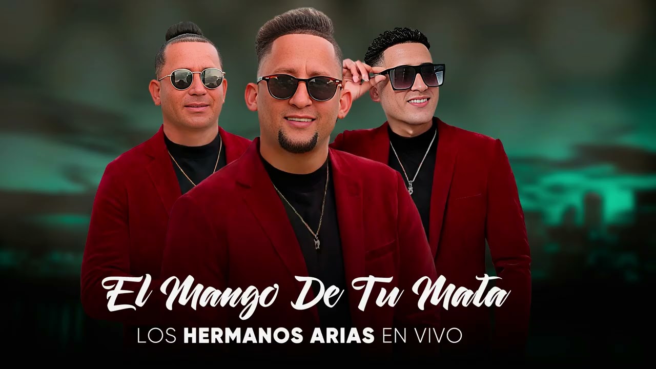 Los Hermanos Arias - EL MANGO DE TU MATA