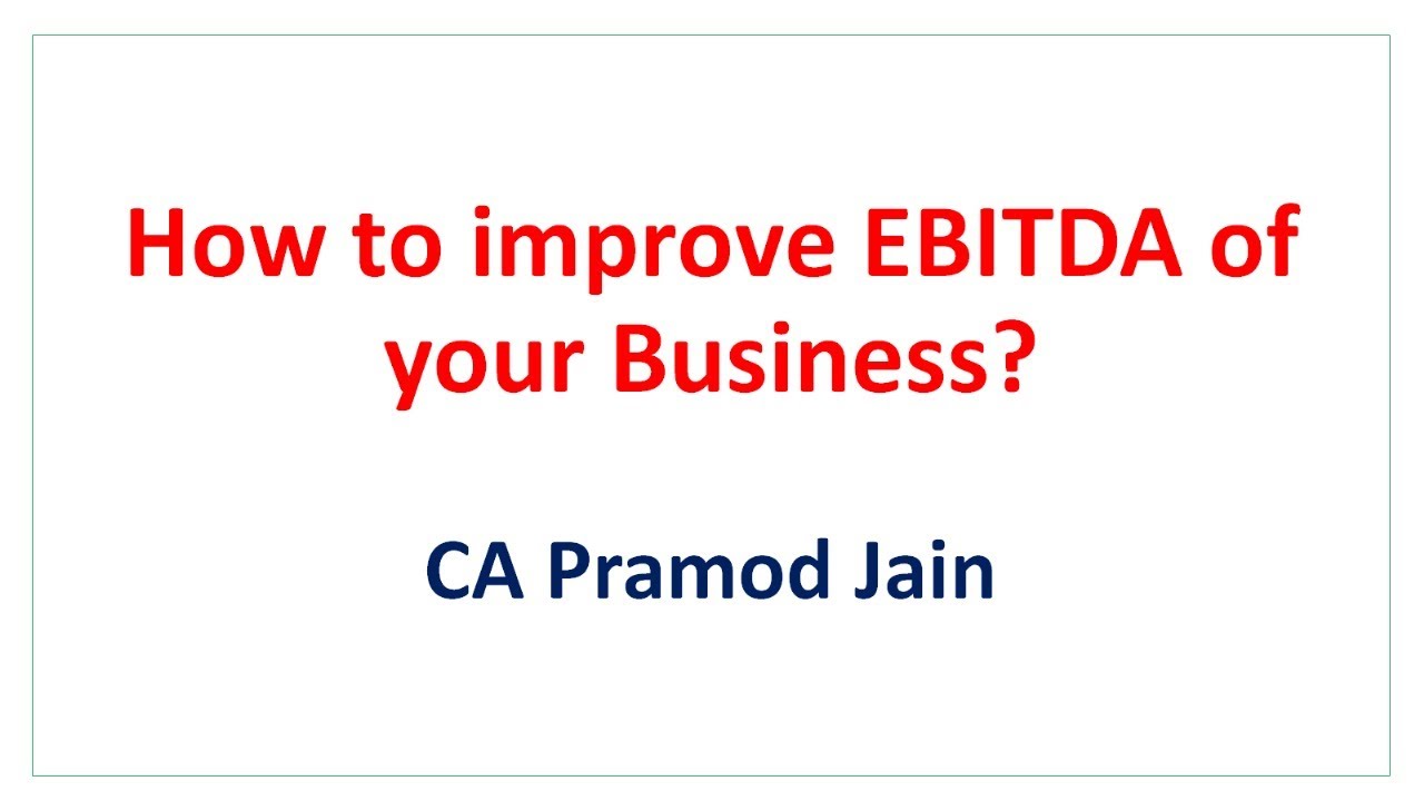 How to improve EBITDA of your Business? I CA Pramod Jain