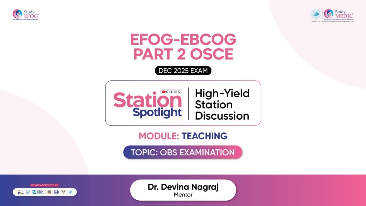 EFOG - EBCOG Part 2 OSCE | High-Yield Station Discussion |  OBS Examination | Dr. Devina Nagraj