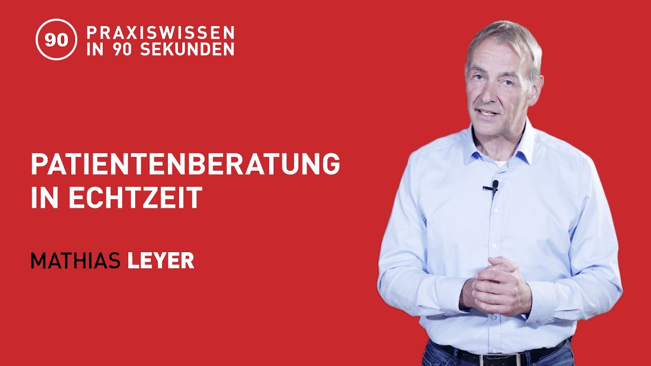 Mathias Leyer - Patientenberatung in Echtzeit | Praxiswissen in 90 Sekunden