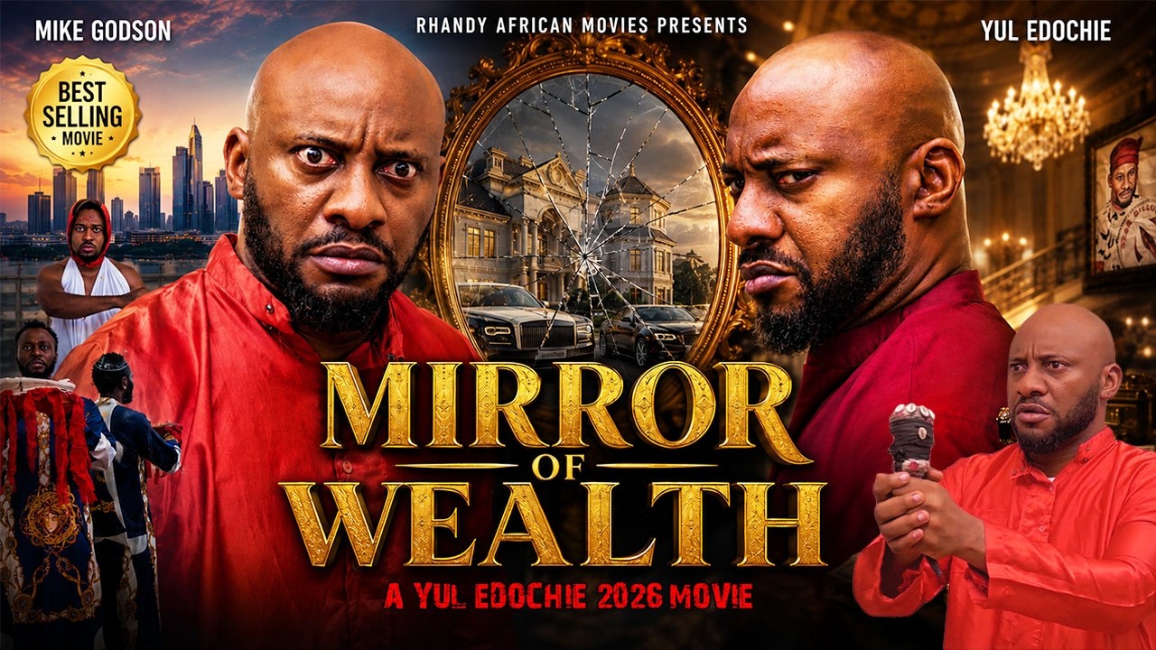 MIRROR OF WEALTH [NEW MOVIE] - YUL EDOCHIE, MIKE GODSON - LATEST NIGERIAN NOLLYWOOD MOVIES 2026