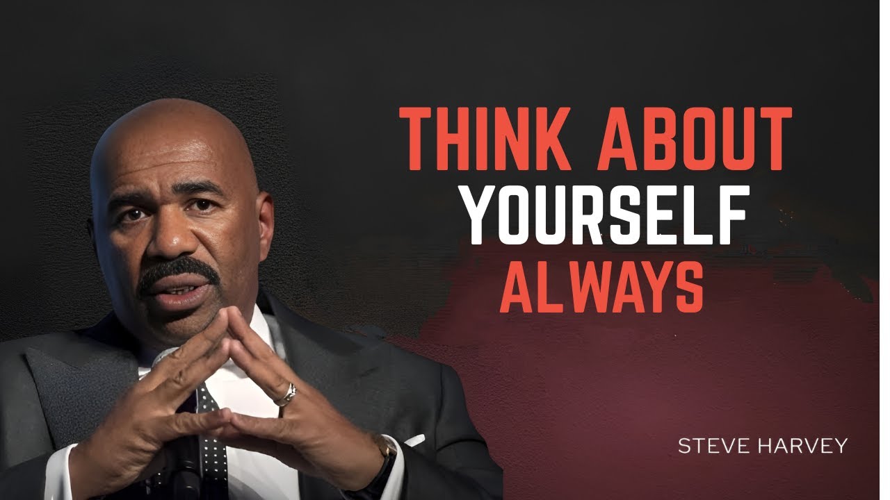 Think About Yourself Always | Powerful Life-Changing Speech   | STEVE HARVEY MOTIVATIONAL SPEECH