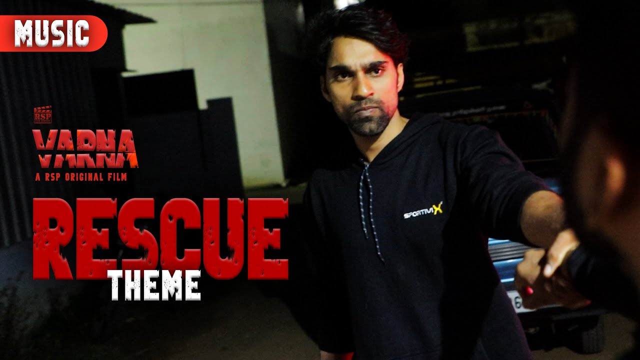 RESCUE - Theme | VARNA Tamil Film | 4K Video | Bhairavi priya | RSP