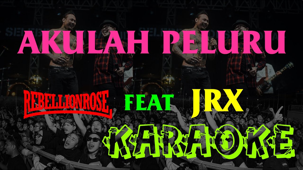 AKULAH PELURU KARAOKE REBELLIONROSE FEAT JRX