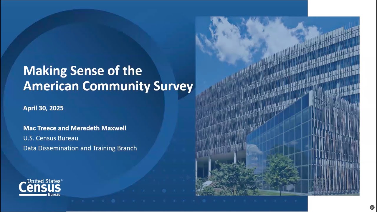 Making Sense of the American Community Survey (ACS)(U.S. Census Bureau)  Apr 30, 2025