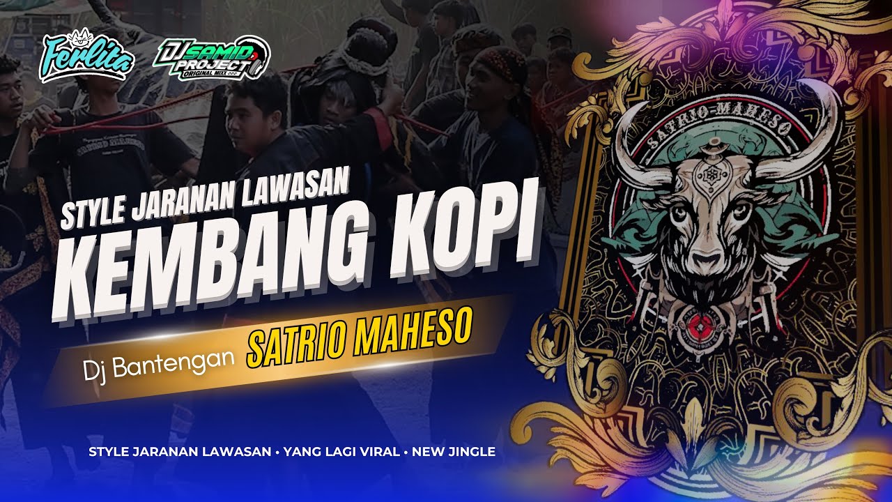 KEMBANG KOPI • JINGLE SATRIO MAHESO STYLE LAWASAN TERBARU • RMX DJ SAMID PROJECT