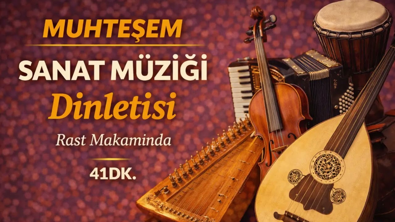 Rast Makamında Muhteşem Sanat Müziği Dinletisi – 41 Dakika Enstrümantal