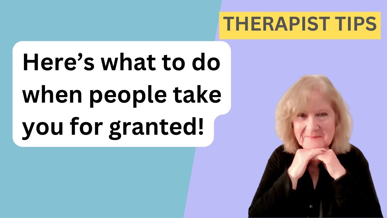 What to Do When People Take You for Granted