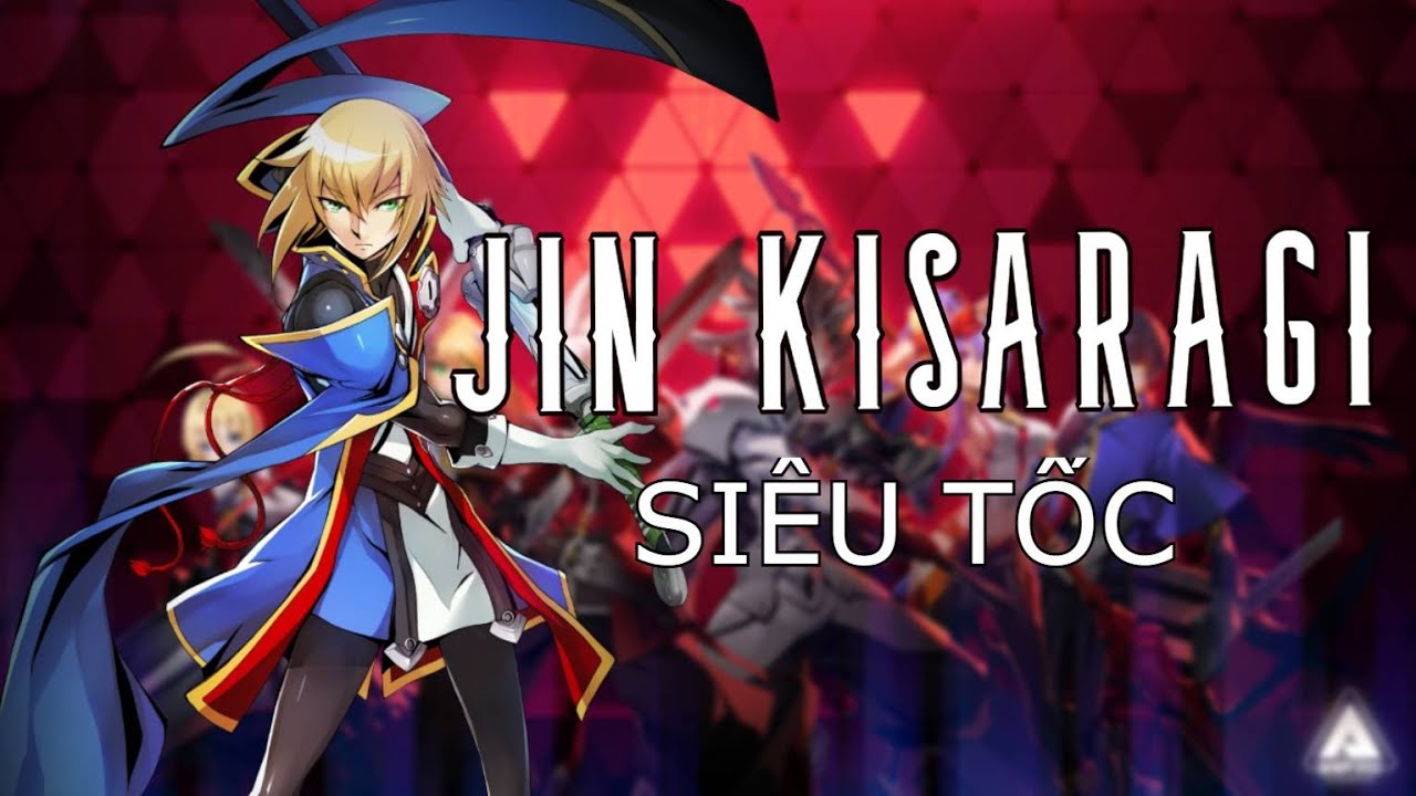 Jin Kisaragi - Full Gameplay - Jin Thần Tốc (Dash Attack) || Blazblue Entropy Effect