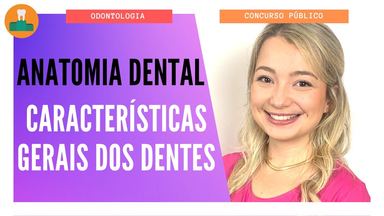 ANATOMIA DENTAL: CARACTERÍSTICAS GERAIS DOS DENTES