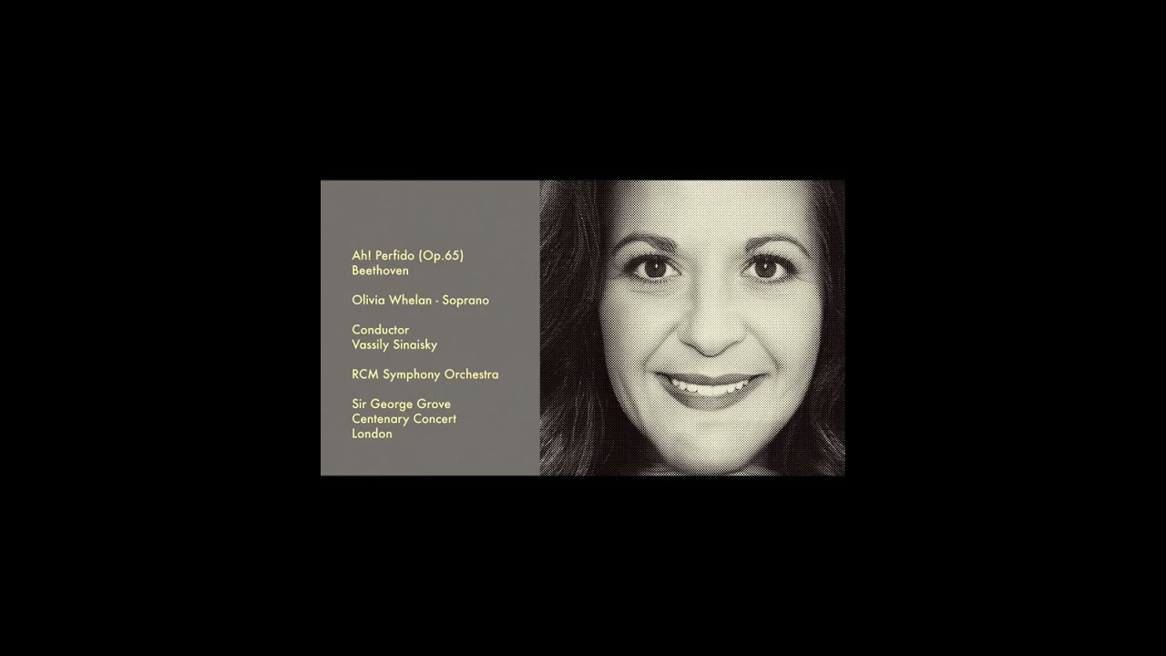 Ah! Perfido Olivia Whelan   Soprano