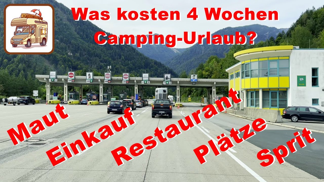 Was kosten 4 Wochen Camping-Urlaub? Maut, Sprit, Plätze usw. 