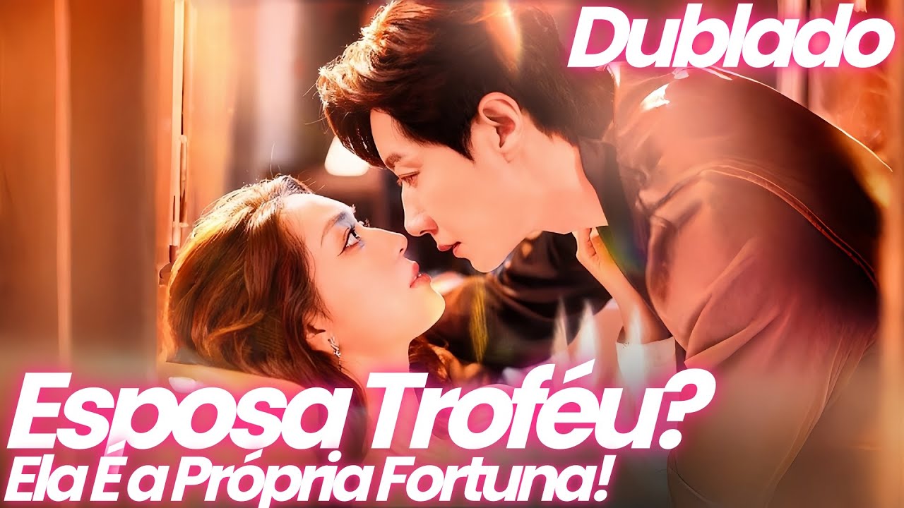Esposa Troféu? Ela É a Própria Fortuna! (Dublado)  #traição #vingança