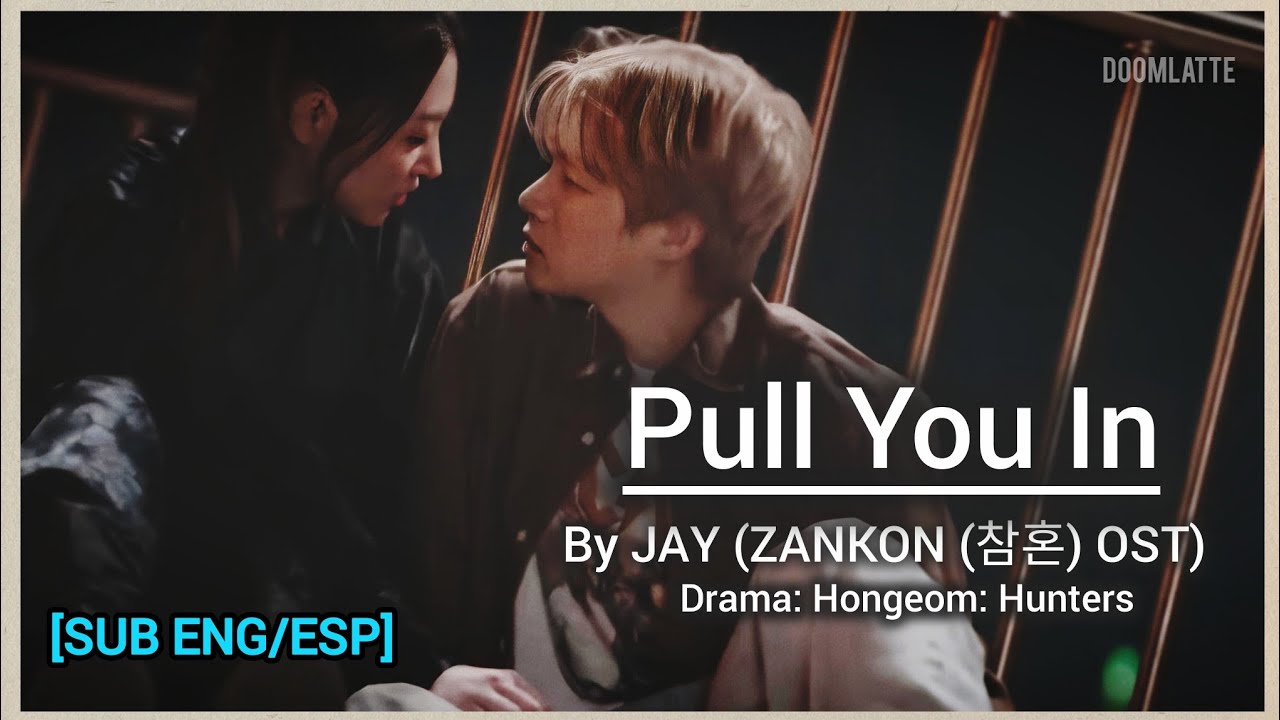 Pull You In - JAY (of iKON) (HAUNTED BLADE (참혼) OST) [Lyrics - SUB ENG/ESP]