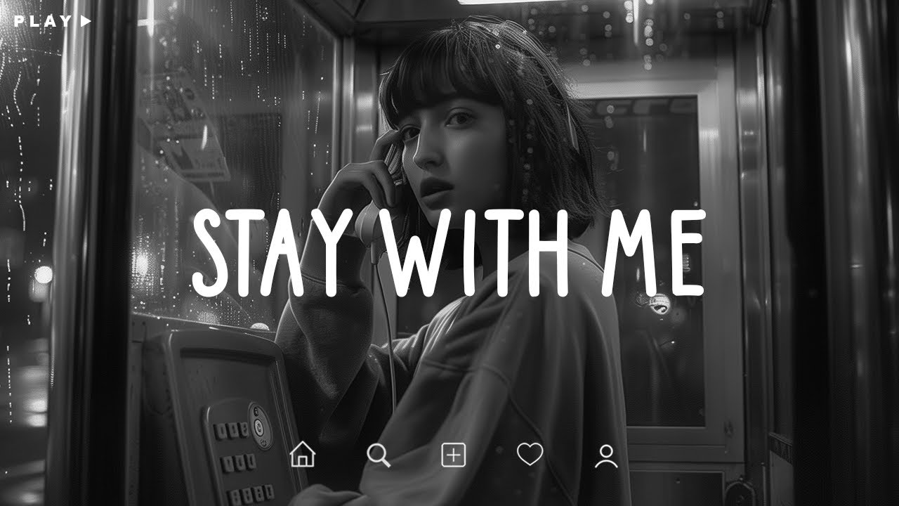Stay With Me 🎵 Sad Songs Playlist For Broken Hearts 💔 Depressing Songs 2024 That Make You Cry