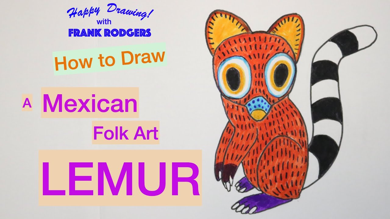 How to Draw a Mexican Folk Art LEMUR. World Folk Art Animals No 2. Happy Drawing! with Frank Rodgers