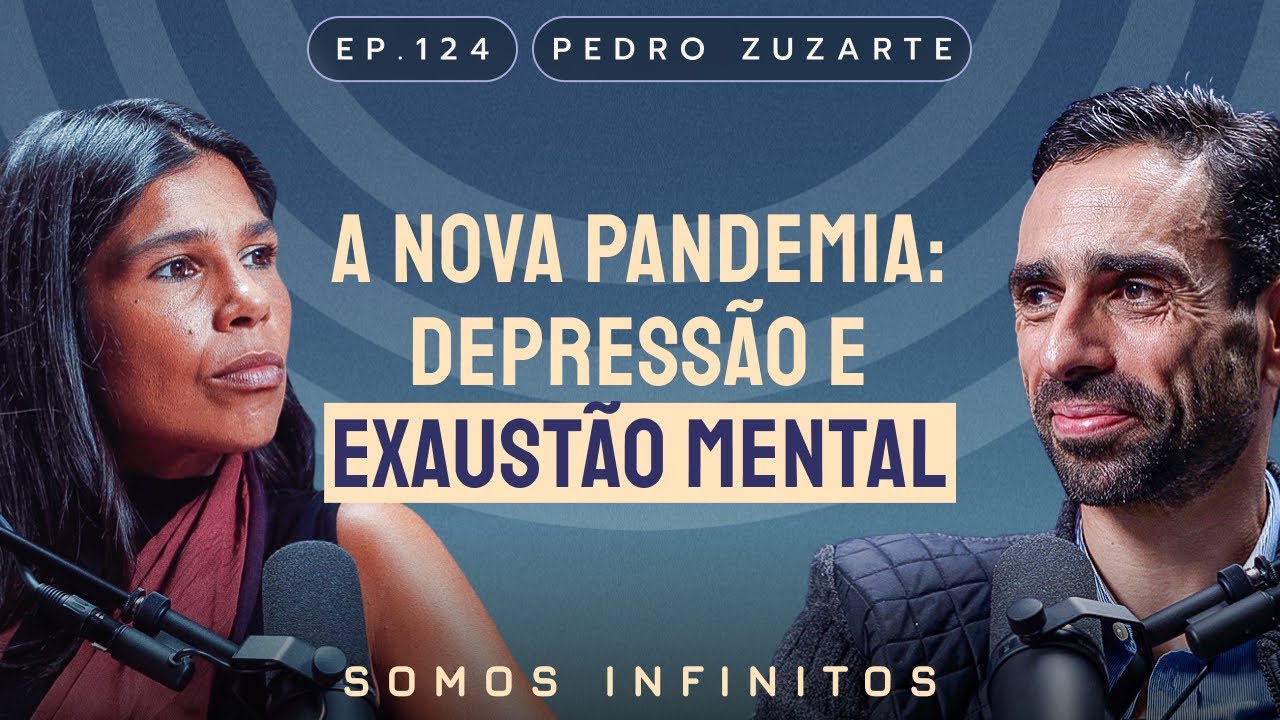 EP124 - Pedro Zuzarte - A Nova Pandemia: Depressão e Exaustão Mental