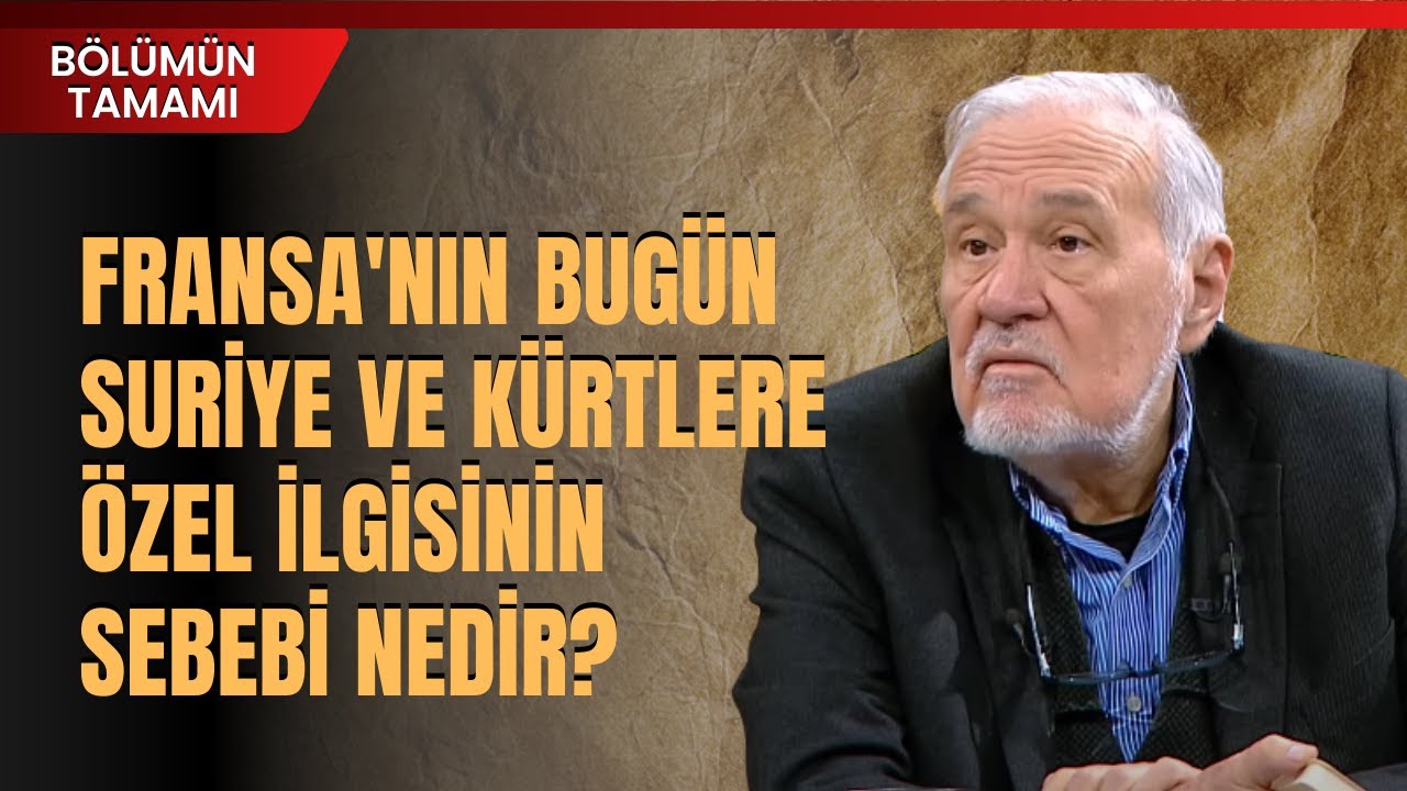 Fransa'nın Bug&uuml;n Suriye Ve K&uuml;rtlere &Ouml;zel İlgisinin Sebebi Nedir? İlber Ortaylı Anlattı | Tamamı