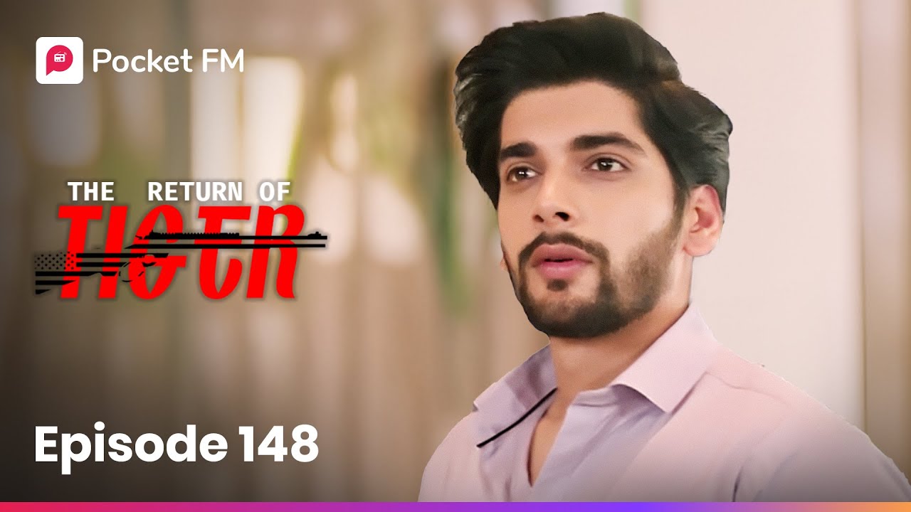 Episode 148 | The Return of Tiger | Pocket FM