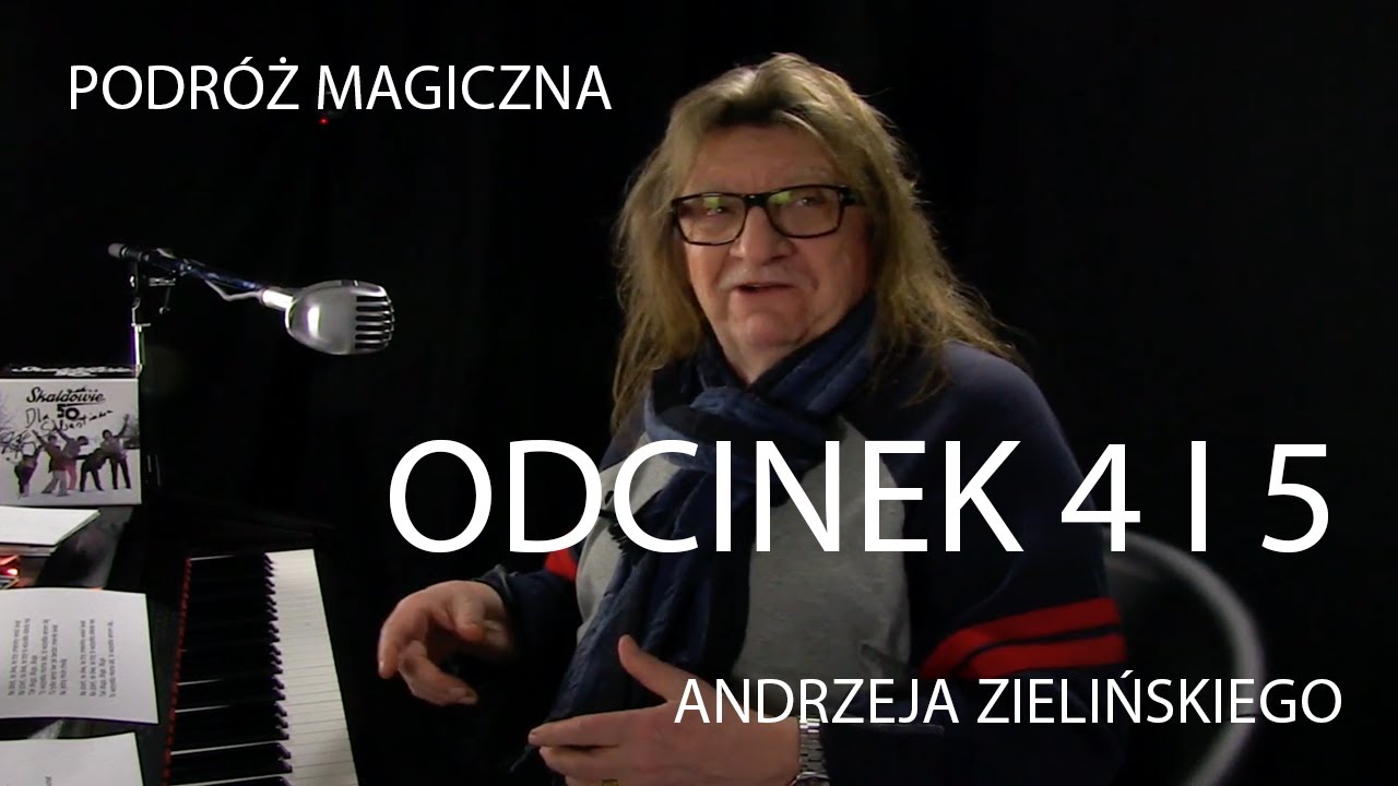 PODRÓŻ MAGICZNA ANDRZEJA ZIELIŃSKIEGO odcinek 4 i 5