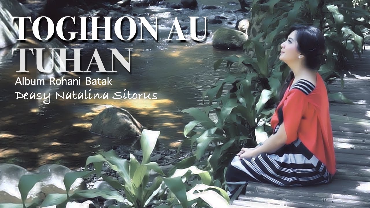TOGIHON AU TUHAN - DEASY NATALINA SITORUS ( LAGU ROHANI BATAK )