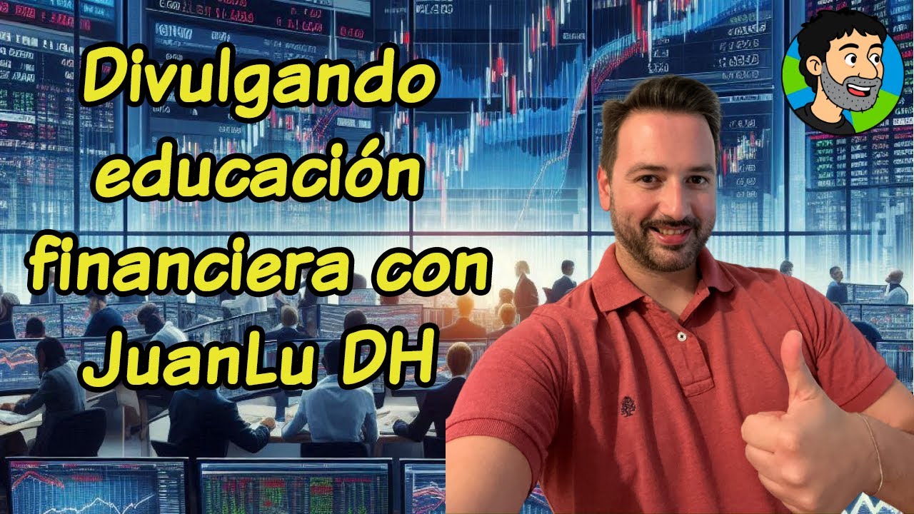 Divulgando educación financiera con JuanLu DH