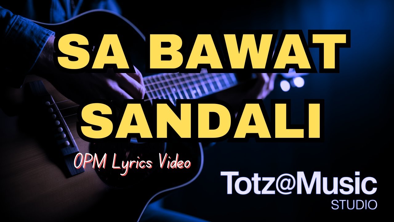 SA BAWAT SANDALI |  OPM Hugot Love Song | Tagalog Lyrics Video