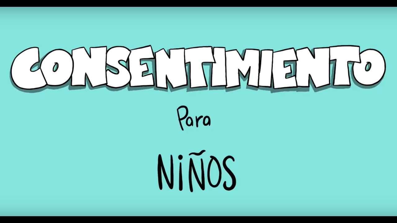 #EXPLICAMOS&trade; EL CONSENTIMIENTO PARA NI&Ntilde;@S #videoexplicativo