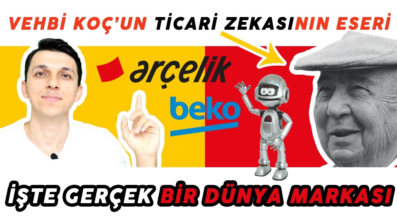 ARÇELİK 'İN HİKAYESİ I VEHBİ KOÇ 'UN TİCARİ ZEKASI İKİ DÜNYA MARKASI DOĞURDU : ARÇELİK VE BEKO