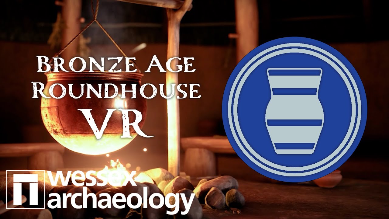 Wessex Archaeology Virtual Reality (VR): Bronze Age Roundhouse