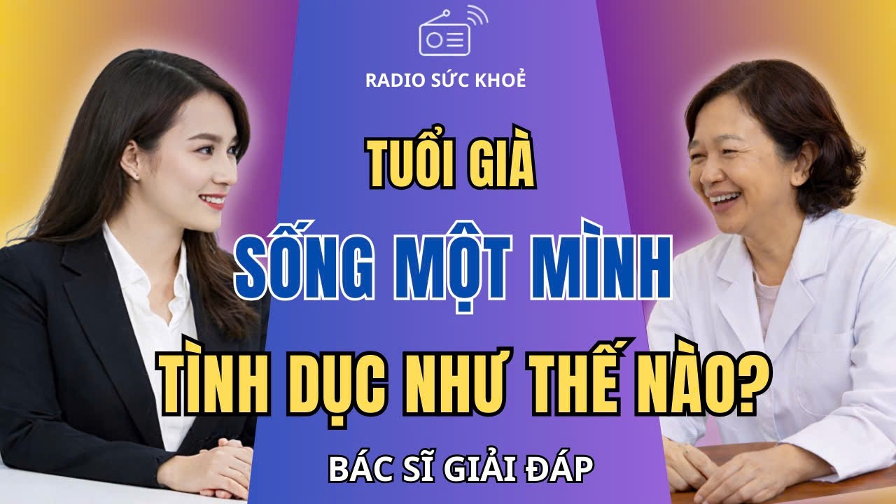 Tuổi Già: Sống Một Mình Giải Quyết Nhu Cầu Tình Dục Như Thế Nào ?
