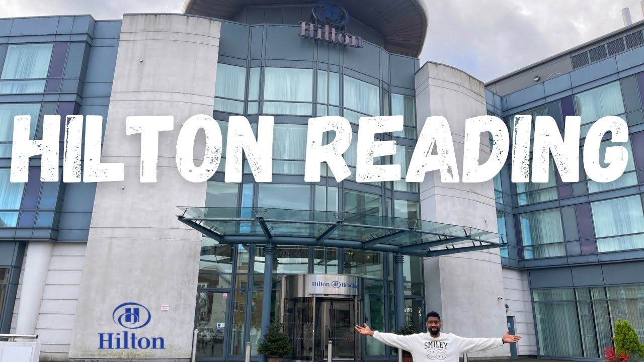 HOTEL TOUR | HILTON READING REVIEW | READING BERKSHIRE UK | 4K