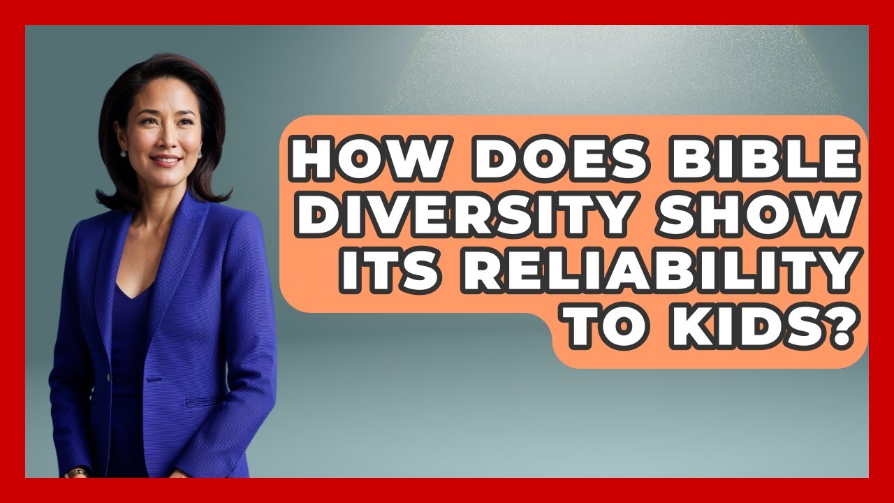How Does Bible Diversity Show Its Reliability To Kids? - Raising Christian Children