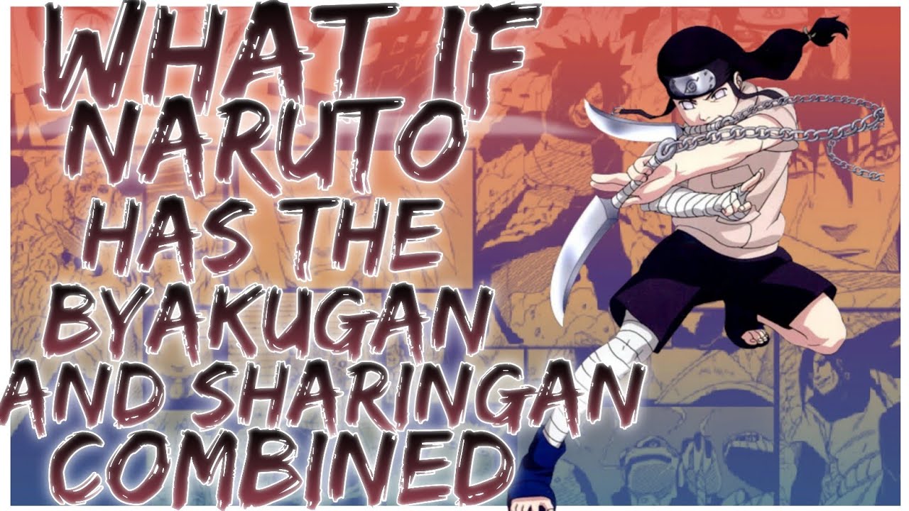what if naruto has the byakugan and sharingan combined