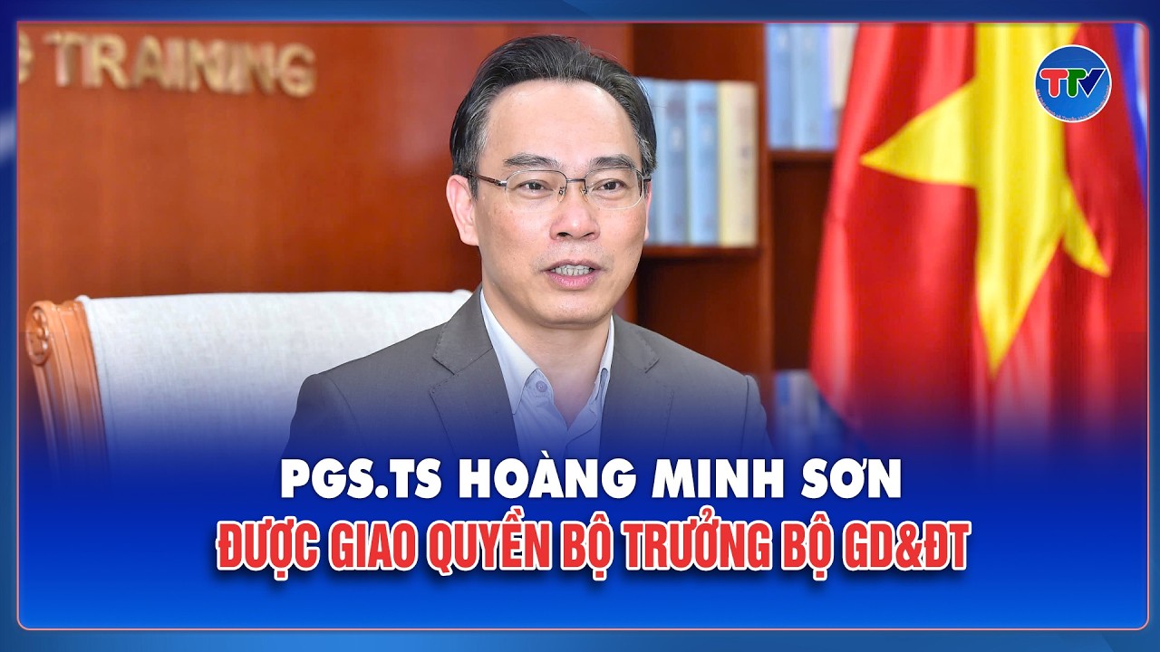 PGS.TS Hoàng Minh Sơn được giao Quyền Bộ trưởng Bộ Giáo dục và Đào tạo