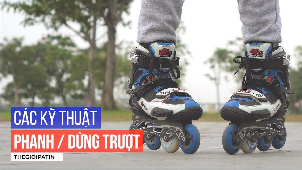 Dạy trượt patin #2 - Các kỹ thuật phanh / Dừng khi trượt Patin