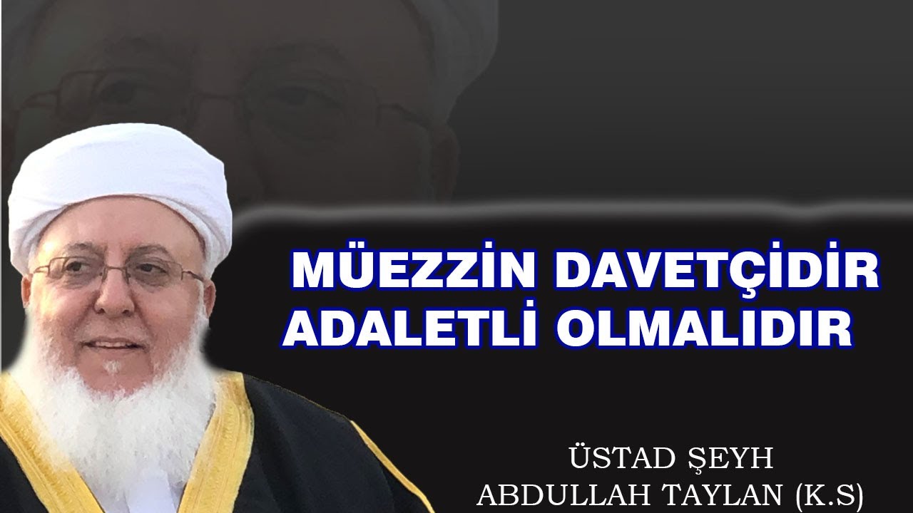 MÜEZZİN DAVETÇİDİR VE ADALETLİ OLMALIDIR