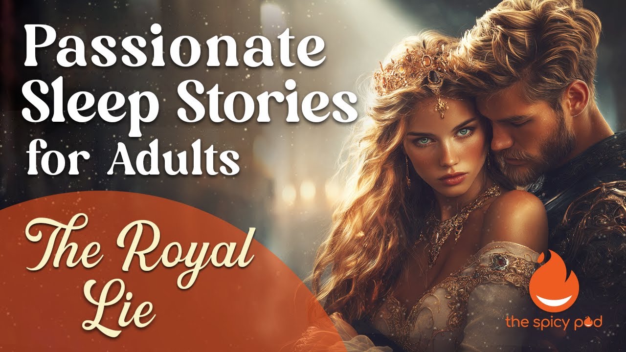 Passionate Sleep Stories | 🔥 The Royal Lie ❤️‍🔥 | Romantic Bedtime Story | Spicy Romance