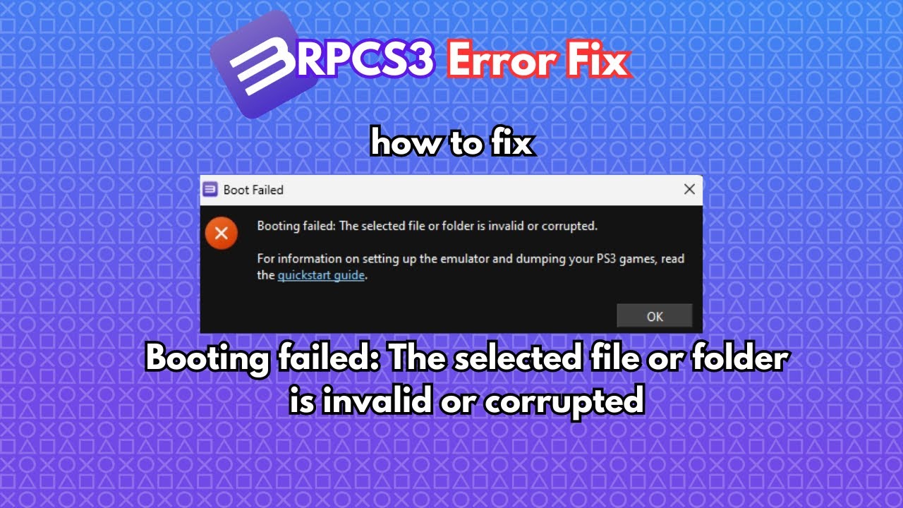 RPCS3 how to fix. Booting failed: The selected file or folder is invalid or corrupted
