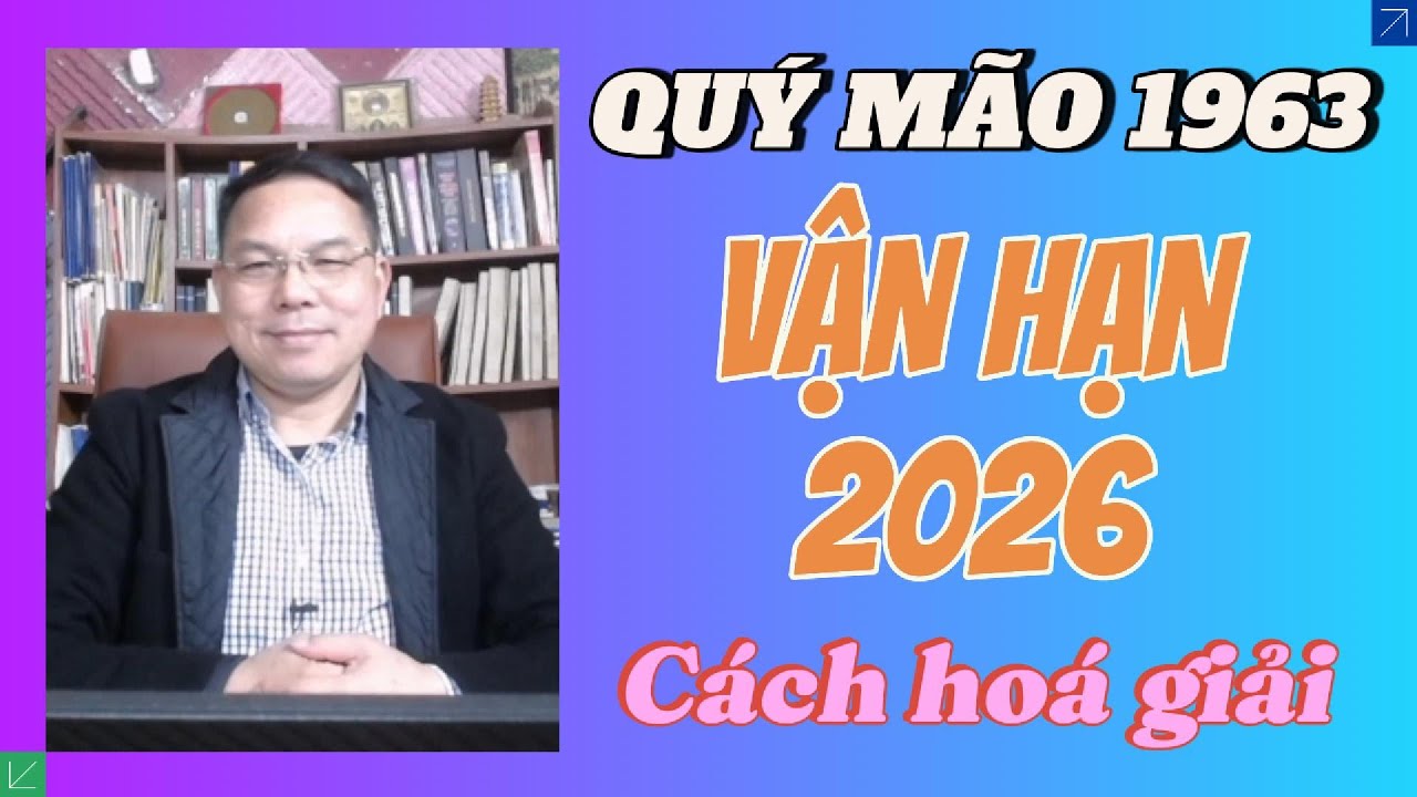 Tử Vi Quý Mão 1963 Năm 2026: Vận Hạn – Sức Khỏe – Tài Lộc – Gia Đạo | Kèm Cách Hóa Giải (Phong Thuỷ)