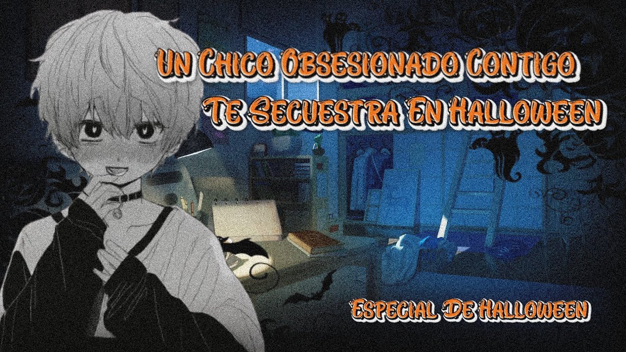 🎃🎃[ASMR Roleplay YAOI]Un Chico Obsesionado Contigo Te Secuestra En Halloween【M4M】🎃🎃