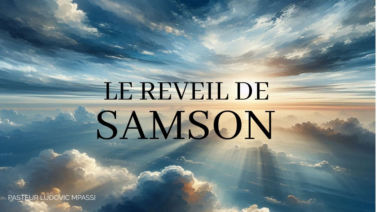LE REVEIL DE SAMSON (PSTR LUDOVIC MPASSI)