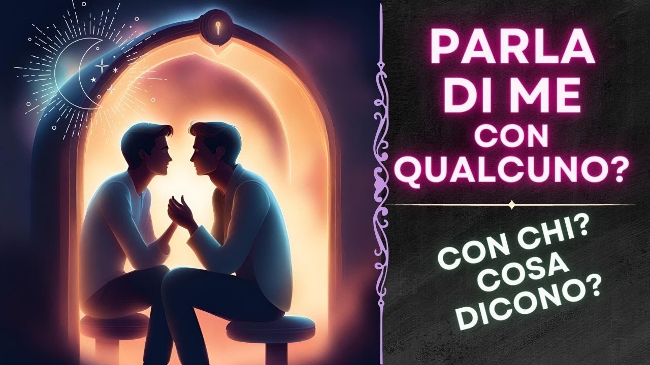 Parla di me con qualcuno? Con chi? Cosa Dicono?