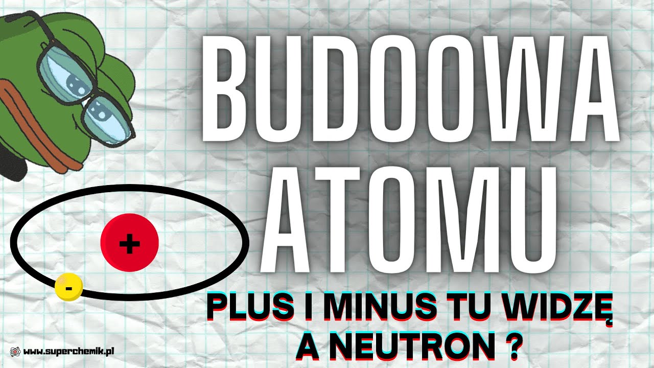 Jak zbudowany jest atom ? - praktyczny odcinek, poradnik (chemia)
