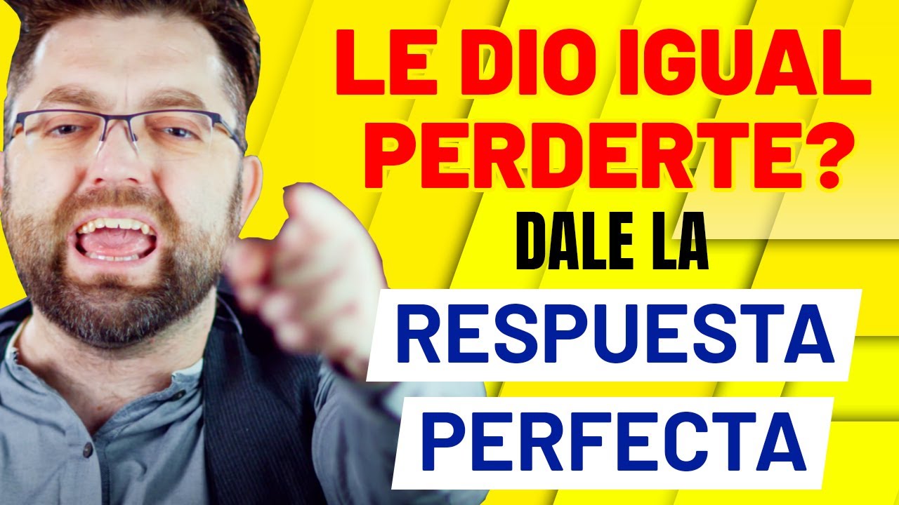 Le Dio Igual Perderte? Haz Esto